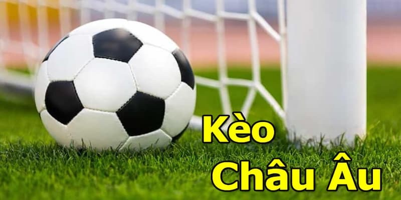Kèo châu Âu Đặc điểm của kèo châu Âu