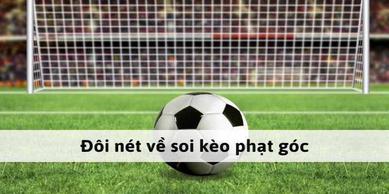 Soi kèo góc là gì?